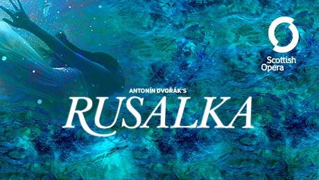 Antonin Dvorak’s Rusalka